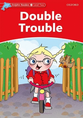 DOLPHIN READERS 2. DOUBLE TROUBLE