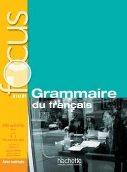 FOCUS: GRAMMAIRE DU FRANÇAIS + CD A1-B1 + CORRIGÉS