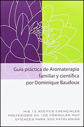 GUIA PRACTICA DE AROMATERAPIA FAMILIAR Y CIENTFICA