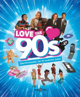 LOVE THE 90S. EFECTIVIWONDER, LOS 90 MOLARON MAZO