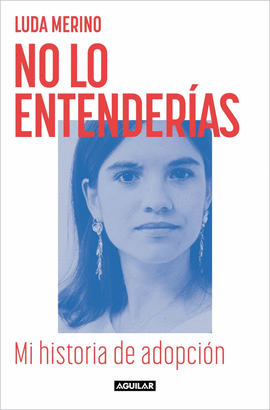 NO LO ENTENDERAS. MI HISTORIA DE ADOPCIN