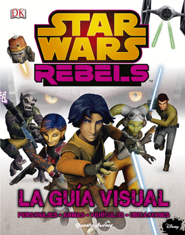 STAR WARS REBELS. LA GU�A VISUAL