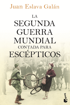 LA SEGUNDA GUERRA MUNDIAL CONTADA PARA ESC�PTICOS