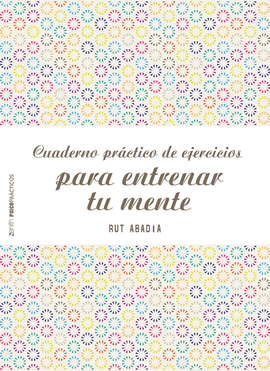 CUADERNO PR�CTICO DE EJERCICIOS PARA ENTRENAR TU MENTE