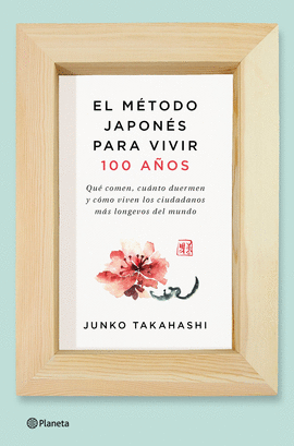 EL ME�TODO JAPONE�S PARA VIVIR CIEN A�OS
