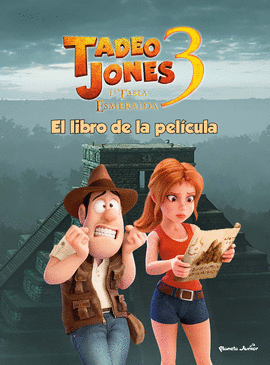 TADEO JONES 3. EL LIBRO DE LA PEL�CULA