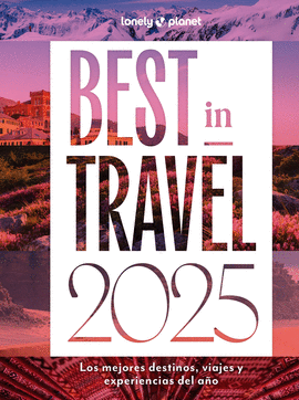 BEST IN TRAVEL 2025. LOS MEJORES DESTINOS, VIAJES Y EXPERIENCIAS