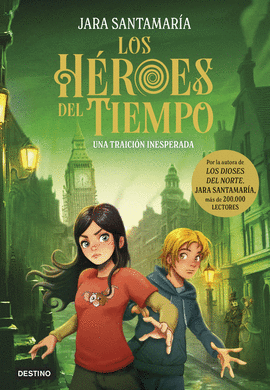 LOS HROES DEL TIEMPO 2: UNA TRAICIN INESPERADA