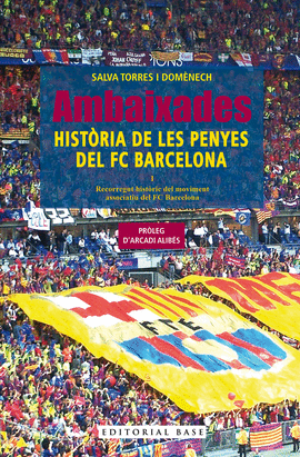 AMBAIXADES. HISTRIA DE LES PENYES DEL FC BARCELONA