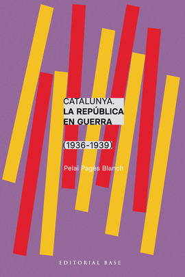 CATALUNYA. LA REPBLICA EN GUERRA (1936-1939)