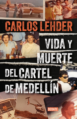 VIDA Y MUERTE DEL CARTEL DE MEDELL�N