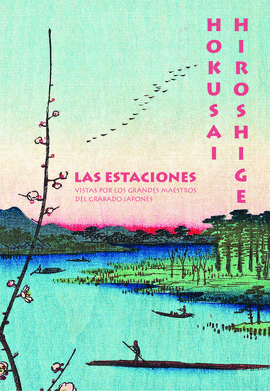 HOKUSAI. HIROSHIGE. LAS ESTACIONES