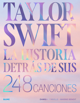 TAYLOR SWIFT. HISTORIA DETR�S DE SUS 248 CANCIONES