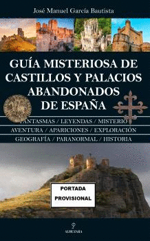 GUA MISTERIOSA DE CASTILLOS Y PALACIOS ABANDONADOS DE ESPAA