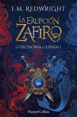 LA ERUPCI�N ZAFIRO (LA DECISI�N DE LA ESPADA - FANTAS�A JUVENIL DE ACCI�N Y AVEN
