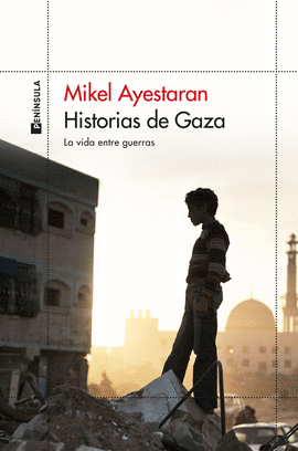 HISTORIAS DE GAZA:LA VIDA ENTRE GUERRAS