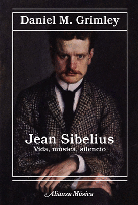 JEAN SIBELIUS. VIDA, M�SICA, SILENCIO