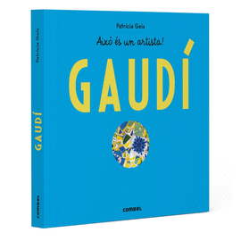 GAUD�. AIX� �S UN ARTISTA!