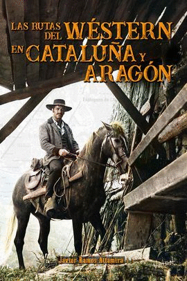 RUTAS DEL WESTERN EN CATALUA Y ARAGON, LAS