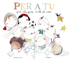 PER A TU, QUE EDUQUES AMB EL COR
