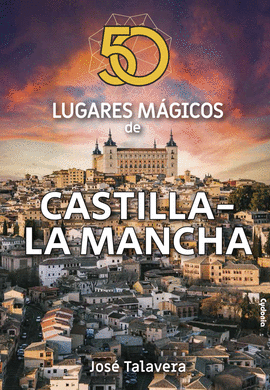 50 LUGARES MGICOS DE CASTILLA-LA MANCHA