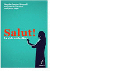 SALUT! LA VIDA AMB ELLES