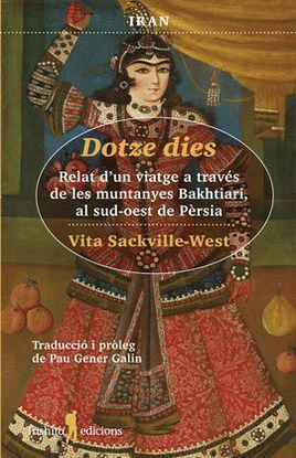 DOTZE DIES. RELAT D'UN VIATGE A TRAVES DE LES MUNTANYES BAKHTIARI