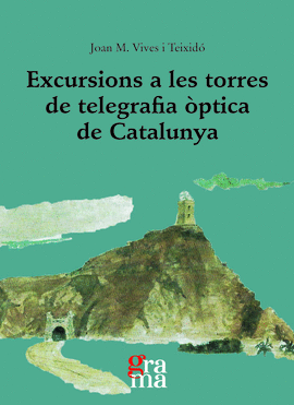 EXCURSIONS A LES TORRES DE TELEGRAFIA PTICA DE CATALUNYA