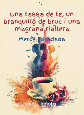 UNA TASSA DE TE, UN BRANQUILL DE BRUC I UNA MAGRANA RIALLER