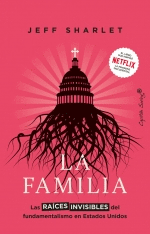 FAMILIA, LA/RAICES INVISIBLES FUNDAMENTALISMO ESTADOS UNID