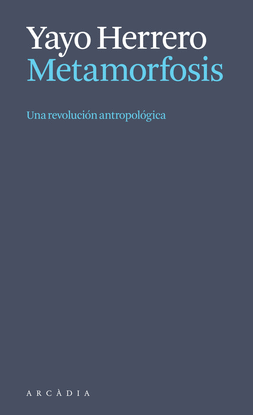 METAMORFOSIS. UNA REVOLUCI�N ANTROPOL�GI