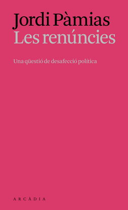 LES RENUNCIES:UNA QUESTIO DE DESAFECCIO POLITICA