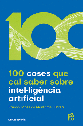 100 COSES QUE CAL SABER SOBRE INTEL�LIG�NCIA ARTIFICIAL