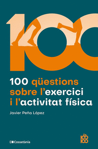 100 Q�ESTIONS SOBRE L'EXERCICI I L'ACTIVITAT F�SICA