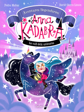 ANNA KADABRA. AVENTURES LLEGENDRIES 1. LA VALL DELS UNICORNS