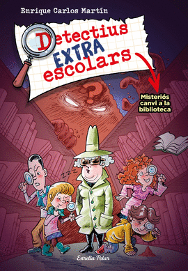 DETECTIUS EXTRAESCOLARS 1. MISTERIS CANVI A LA BIBLIOTECA