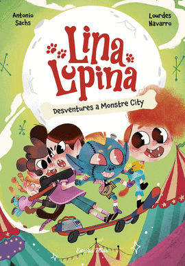 DESVENTURES A MONSTRE CITY. LINA LUPINA 3
