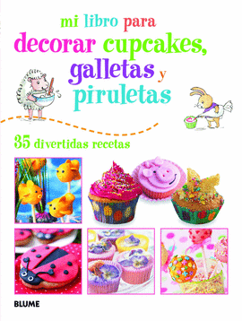 COL. MI LIBRO PARA DECORAR CUPCAKES, GALLETAS Y PI