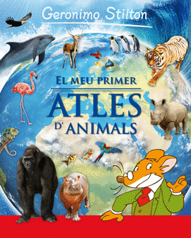 EL MEU PRIMER ATLES D'ANIMALS GERONIMO STILTON