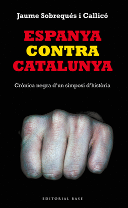 ESPANYA CONTRA CATALUNYA. CRNICA NEGRA D'UN SIMPOSI D'HISTRIA