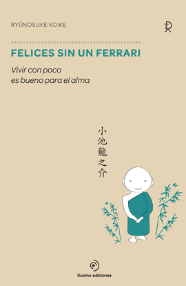 FELICES SIN UN FERRARI. UN MANUAL ZEN