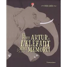 EL PETIT ARTUR I L'ELEFANT SENSE MEMORIA