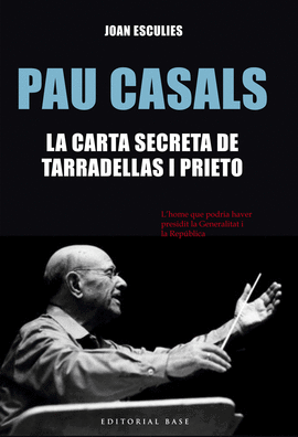 PAU CASALS. LA CARTA SECRETA DE TARRADELLAS I PRIE