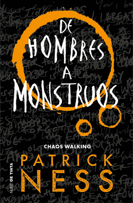 DE HOMBRES A MONSTRUOS. (CHAOS WALKING 3)