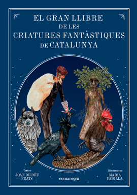 EL GRAN LLIBRE DE LES CRIATURES  FANTSTIQUES DE CATALUNYA