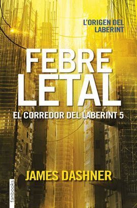 EL CORREDOR DEL LABERINT 5. FEBRE LETAL