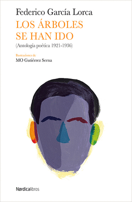 LOS �RBOLES SE HAN IDO. ANTOLOG�A PO�TICA 1921-1936