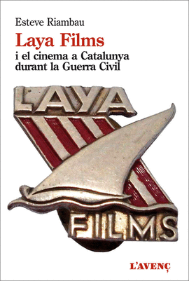 LAYA FILMS I EL CINEMA A CATALUNYA DIRAMT LA GUERRA CIVIL