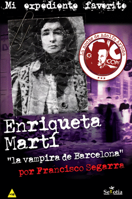 ENRIQUETA MART� LA VAMPIRA DE BARCELONA