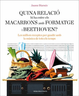 QUINA RELACI� HI HA ENTRE ELS MACARRONS AMB FORMATGE I BEETHOVEN?